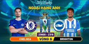 Soi-Kèo-Chelsea-Vs-Brighton-21h00-27_9-Vòng-6-Ngoại-Hạng-Anh